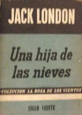 Libro usado en venta: Una hija de las nieves de Jack London; editorial Siglo Veinte impreso en 1953 realizamos envios a todo el mundo.1
