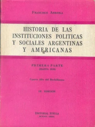 Libro usado en venta: Historia de las instituciones politicas y sociales argentinas y americanas - Primera parte (Hasta 1810) de Arriola; Stella 19641.1