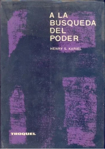 Libro usado en venta: A la busqueda del poder de Henry S. Kariel; editorial Troquel impreso en 1967 realizamos envios a todo el mundo.1
