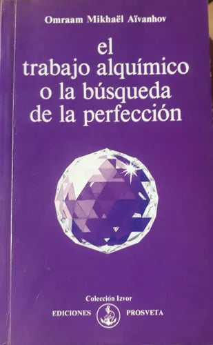 Libro usado en venta: El trabajo alquimico o la busqueda de la perfeccion de Omraam Mikhaël Aïvanhov; editorial Prosveta impreso en 1997.1