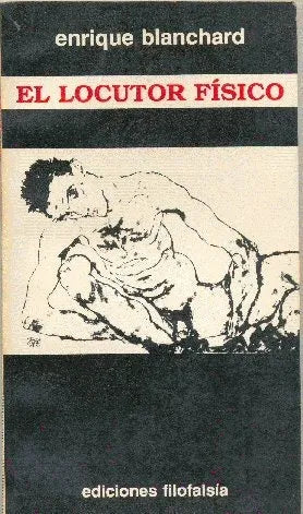 Libro usado en venta: El locutor fisico de Enrique Blanchard; editorial Filofalsia impreso en 1989 realizamos envios a todo el mundo.1