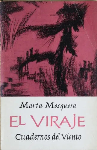 Libro usado en venta: El viraje de Marta Mosquera; editorial Cuadernos del Viento impreso en 1964 realizamos envios a todo el mundo.1