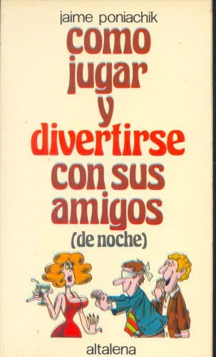 Libro usado en venta: Como jugar y divertirse con sus amigos de Jaime Poniachik; editorial Altalena impreso en 1979 realizamos envios a todo el mundo.1