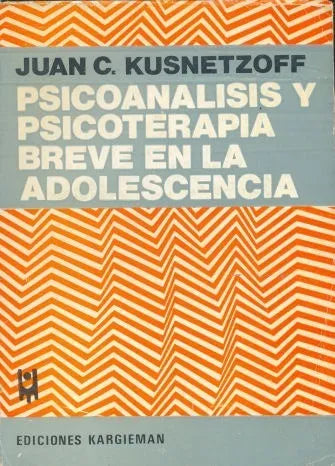 Libro usado en venta: Psicoanalisis y psicoterapia breve en la adolescencia de Juan C. Kusnetzoff; editorial Kargieman impreso en 1975.1
