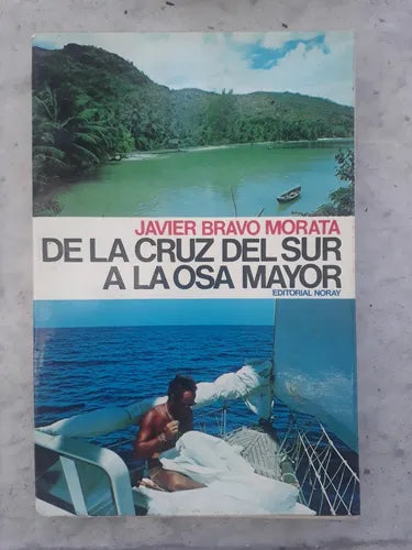 Libro usado en venta: De la cruz del Sur a la Osa Mayor de Javier Bravo Morata; editorial Noray impreso en 1978 realizamos envios a todo el mundo.1