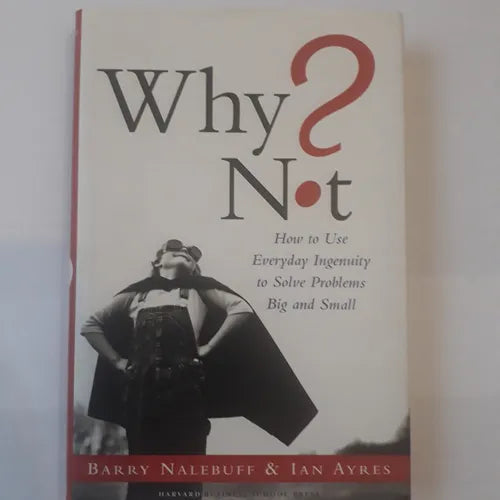 Libro usado en venta: Why not? How to use everyday ingenuity to solve problems big and small de Nalebuff - Ayres; Harvard Business School 20031.1