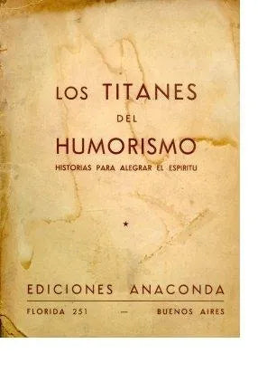 Libro usado en venta: Los titanes del humorismo (historias para alegrar el espiritu); editorial Anaconda impreso en 1939 envios a todo el mundo.1