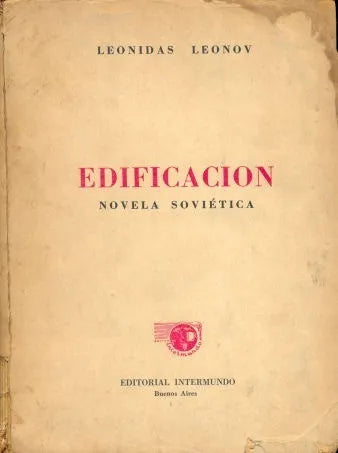 Libro usado en venta: Edificacion de Leonidas Leonov; editorial Intermundo impreso en 1945 realizamos envios a todo el mundo.1