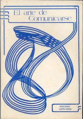 Libro usado en venta: El arte de comunicarse de Riccardi - Lopez Sosa; editorial Boletin informativo Empresario impreso en 1981 envios a todo el mundo.1