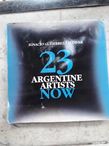 Libro usado en venta: 23 Argentine Artists now de Ignacio Gutierrez Zaldivar; editorial Zurbaran impreso en 1993 realizamos envios a todo el mundo.1