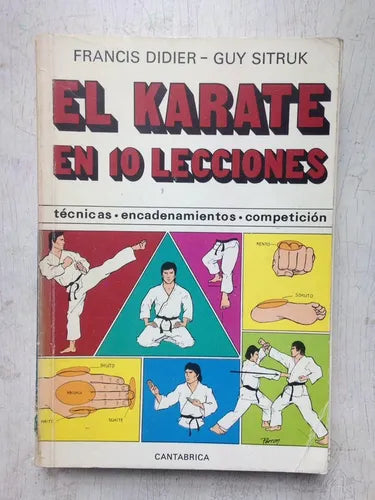 Libro usado en venta: El karate en 10 lecciones de Francis Didier - Guy Sitruk; editorial Cantabrica impreso en 1979 realizamos envios a todo el mundo.1