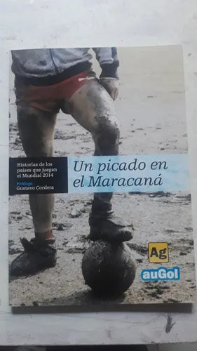 Libro usado en venta: Un picado en el Maracana; editorial AuGol impreso en 2014 realizamos envios a todo el mundo.1