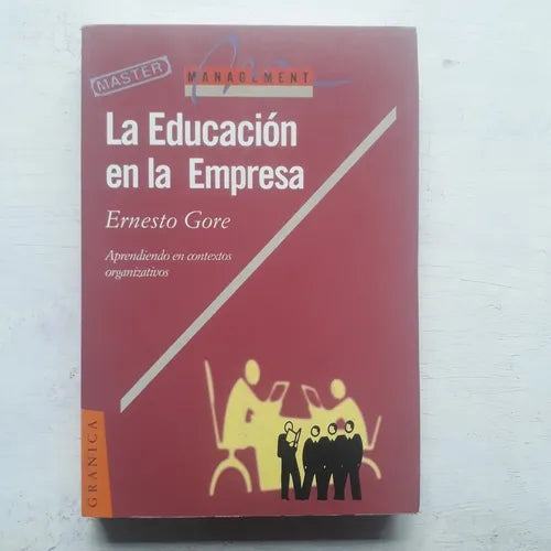Libro usado en venta: La educacion en la empresa de Ernesto Gore; editorial Granica impreso en 1998 realizamos envios a todo el mundo.1
