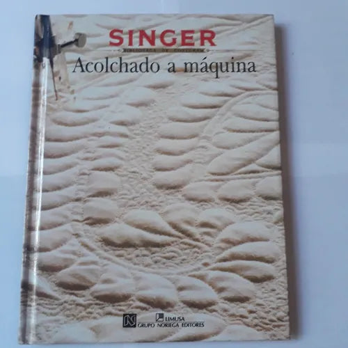 Libro usado en venta: Singer - Acolchado a maquina; editorial Limusa impreso en 1992 realizamos envios a todo el mundo.1