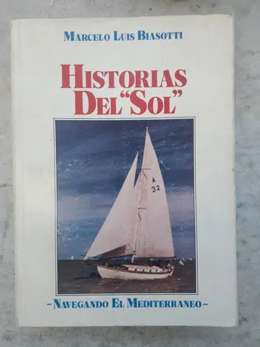 Libro usado en venta: Historias del "Sol" de Marcelo Luis Biasotti; editorial Navegando el Mediterraneo impreso en 1985 envios a todo el mundo.1