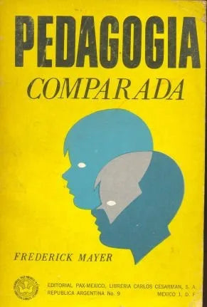 Libro usado en venta: Pedagogia comparada de Frederick Mayer; editorial Pax - Mexico impreso en 1967 realizamos envios a todo el mundo.1