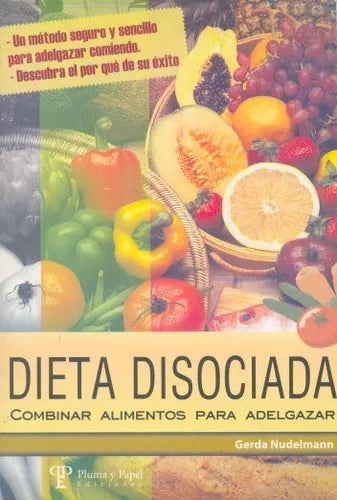 Libro usado en venta: Dieta disociada, combinar alimentos para adelgazar de Gerda Nudelmann; editorial Pluma y Papel impreso en 2005.1