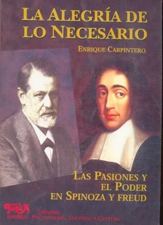 Libro usado en venta: La alegria de lo necesario - Las pasiones y el poder en Spinoza y Freud de Enrique Carpintero; editorial Topia impreso en 2003.1