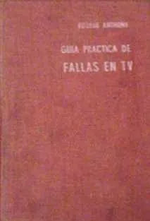 Libro usado en venta: Guia practica de fallas en TV de Eugene Anthony; editorial Hispano Americana impreso en 1960 realizamos envios a todo el mundo.1