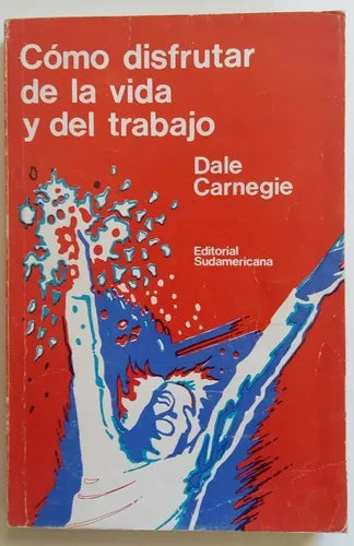 Libro usado en venta: Como disfrutar de la vida y del trabajo de Dale Carnegie; editorial Sudamericana impreso en 1976 envios a todo el mundo.1