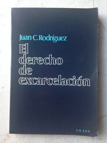 Libro usado en venta: El derecho de excarcelacion de Juan C. Rodriguez; editorial La ley impreso en 1980 realizamos envios a todo el mundo.1