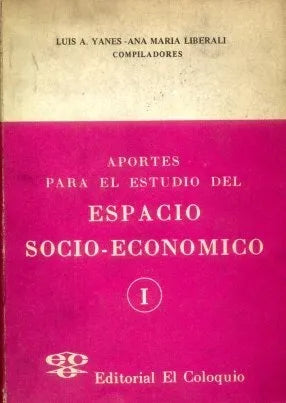 Libro usado en venta: Aportes para el estudio del espacio socio-economico de Yanes - Ana Liberali (compiladores); El Coloquio impreso en 19861.1