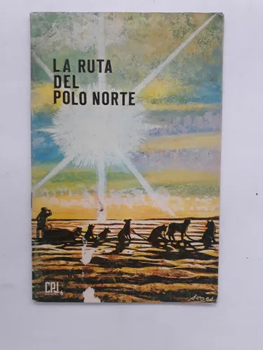 Libro usado en venta: La ruta del Polo Norte de Jose Aroca; editorial Cultura Popular Juvenil impreso en 1965 realizamos envios a todo el mundo.1