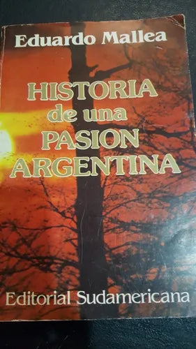 Libro usado en venta: Historia de una pasion argentina de Eduardo Mallea; editorial Sudamericana impreso en 1986 realizamos envios a todo el mundo.1