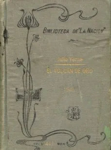 Libro usado en venta: El volcan de oro de Julio Verne (Jules Verne); editorial Buenos Aires impreso en 1910 realizamos envios a todo el mundo.1