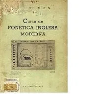 Libro usado en venta: Curso de fonetica inglesa moderna de D. Furman; editorial Buenos Aires impreso en 1940 realizamos envios a todo el mundo.1