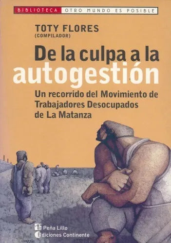 Libro usado en venta: De la culpa a la autogestion - Un recorrido del Movimiento de Trabajadores Desocupados de La Matanza de Flores; Peña Lillo 20051.1