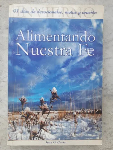 Libro usado en venta: Alimentando Nuestra Fe de Juan O. Crudo; editorial SEIO impreso en 2005 realizamos envios a todo el mundo.1
