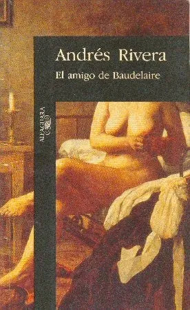 Libro usado en venta: El amigo de Baudelaire de Andres Rivera; editorial Alfaguara impreso en 1996 realizamos envios a todo el mundo.1