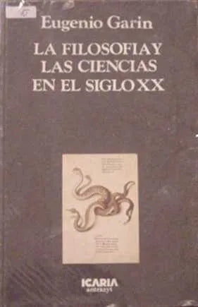 Libro usado en venta: La filosofia y las ciencias en el siglo XX de Eugenio Garin; editorial Icaria impreso en 1983 realizamos envios a todo el mundo.1