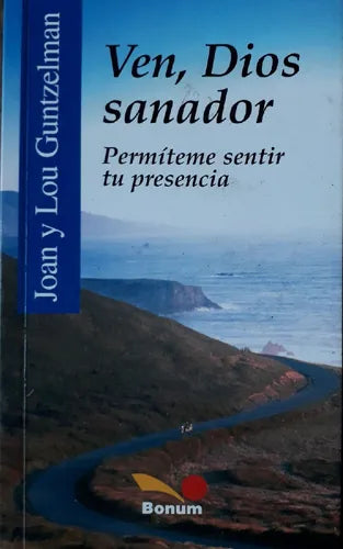 Libro usado en venta: Ven, Dios sanador de Joan y Lou Guntzelman; editorial Bonum impreso en 2010 realizamos envios a todo el mundo.1