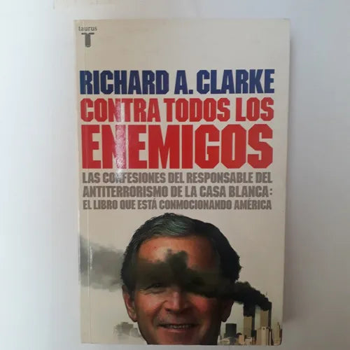 Libro usado en venta: Contra todos los enemigos de Richard A. Clarke; editorial Taurus impreso en 2004 realizamos envios a todo el mundo.1