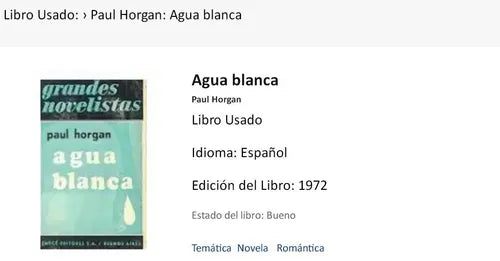 Libro usado en venta: Agua blanca de Paul Horgan; editorial Emece impreso en 1972 realizamos envios a todo el mundo.1