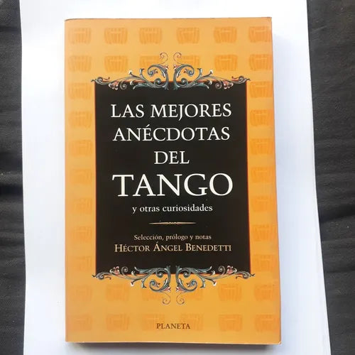 Libro usado en venta: Las mejores anecdotas del Tango y otras curiosidades de Hector Angel Benedetti; editorial Planeta impreso en 2000.1