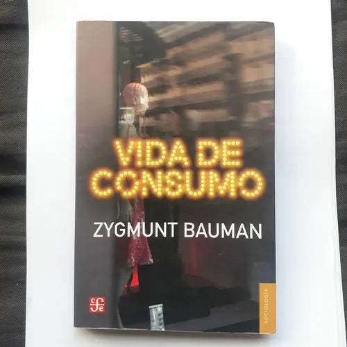 Libro usado en venta: Vida de consumo de Zygmunt Bauman; editorial Fondo de Cultura Economica impreso en 2007 realizamos envios a todo el mundo.1