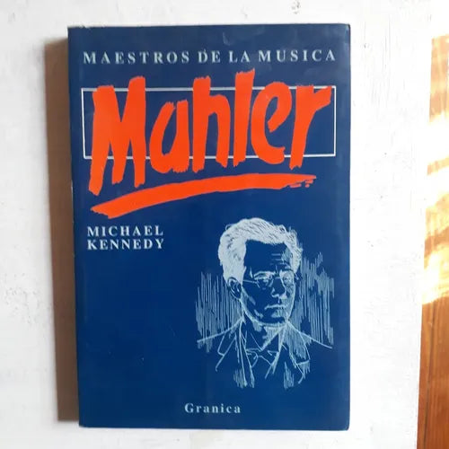 Libro usado en venta: Mahler - Con ocho paginas de fotografias y ejemplos musicales de Michael Kennedy; editorial Granica impreso en 1988.1