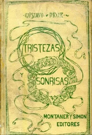 Libro usado en venta: Tristezas y sonrisas de Gustavo Droz; editorial Montaner y Simon impreso en 1906 realizamos envios a todo el mundo.1
