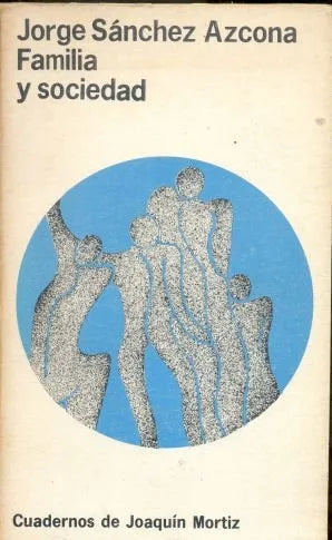 Libro usado en venta: Familia y sociedad de Jorge Sánchez Azcona; editorial Joaquin Mortiz impreso en 1976 realizamos envios a todo el mundo.1