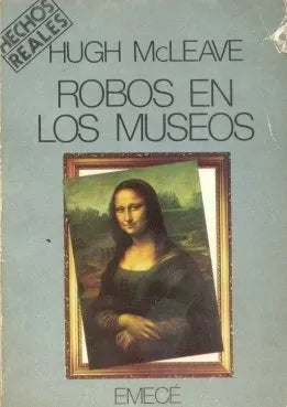 Libro usado en venta: Robos en los museos de Hugh McLeave; editorial Emece impreso en 1984 realizamos envios a todo el mundo.1