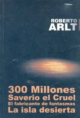 Libro usado en venta: 300 millones y otras obras de Roberto Arlt; editorial Enrique Santiago Rueda impreso en 2009 realizamos envios a todo el mundo.1