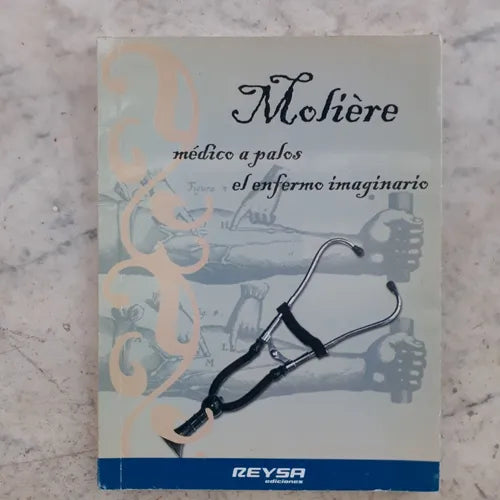 Libro usado en venta: Medico a palos el enfermo imaginario de Jean-Baptiste Poquelin (Molière); editorial Reysa impreso en 2006 envios a todo el mundo.1