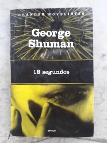 Libro usado en venta: 18 segundos de George Shuman; editorial Emece impreso en 2008 realizamos envios a todo el mundo.1