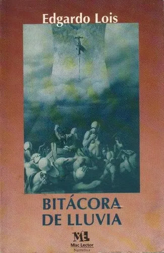 Libro usado en venta: Bitacora de lluvia de Edgardo Lois; editorial Mac Lector impreso en 1998 realizamos envios a todo el mundo.1