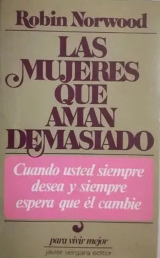 Libro usado en venta: Las mujeres que aman demasiado (Cuando el amor llega a ser una obsesion) de Robin Norwood; Javier Vergara impreso en 19881.1