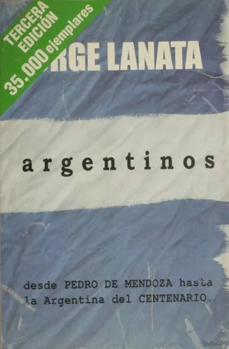 Libro usado en venta: Argentinos - Desde Pedro de Mendoza a la Argentina del Centenario de Jorge Lanata; editorial Ediciones B impreso en 2002.1