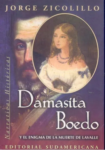 Libro usado en venta: Damasita Boedo y el enigma de la muerte de Lavalle de Jorge Zicolillo; editorial Sudamericana impreso en 2002.1